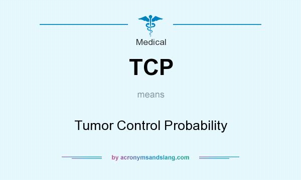 What does TCP mean? It stands for Tumor Control Probability