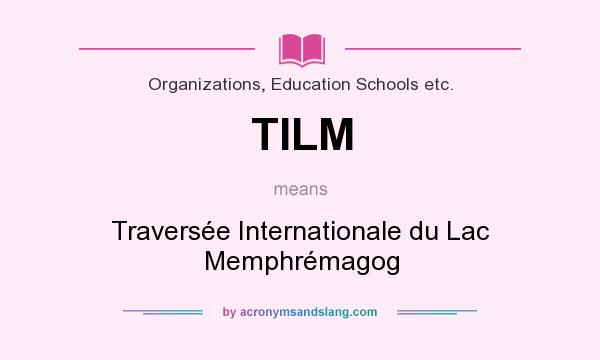 What does TILM mean? It stands for Traversée Internationale du Lac Memphrémagog
