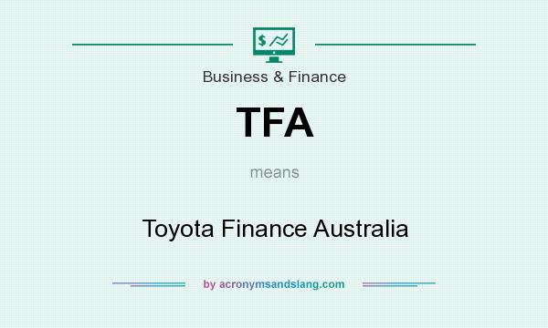 What does TFA mean? It stands for Toyota Finance Australia