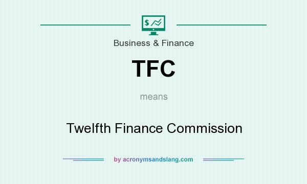 What does TFC mean? It stands for Twelfth Finance Commission