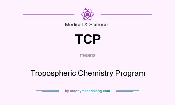What does TCP mean? It stands for Tropospheric Chemistry Program