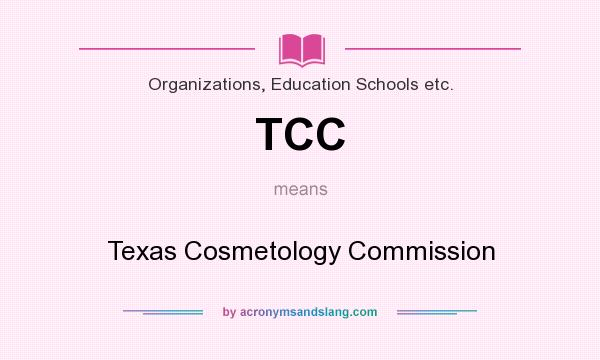 What does TCC mean? It stands for Texas Cosmetology Commission