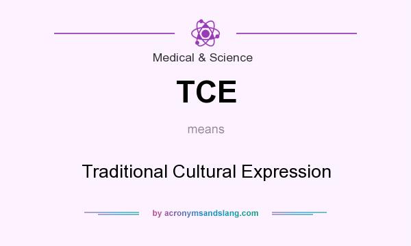 What does TCE mean? It stands for Traditional Cultural Expression