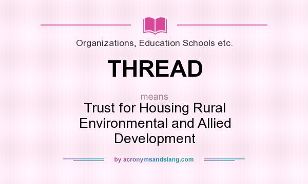 What does THREAD mean? It stands for Trust for Housing Rural Environmental and Allied Development