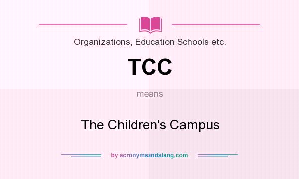 What does TCC mean? It stands for The Children`s Campus