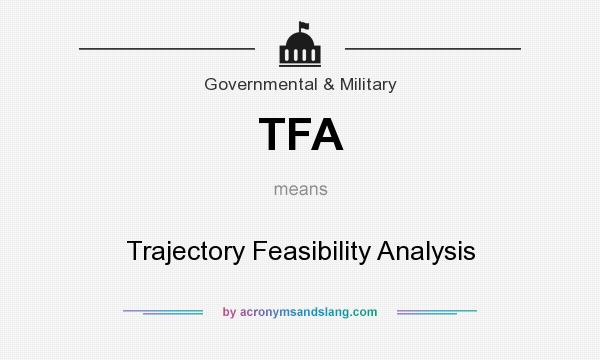 What does TFA mean? It stands for Trajectory Feasibility Analysis