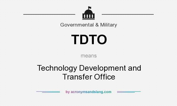 What does TDTO mean? It stands for Technology Development and Transfer Office
