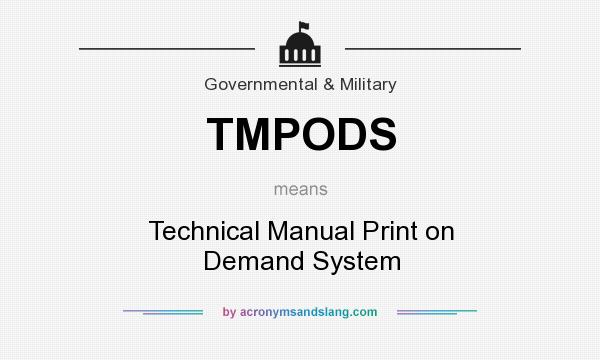 What does TMPODS mean? It stands for Technical Manual Print on Demand System