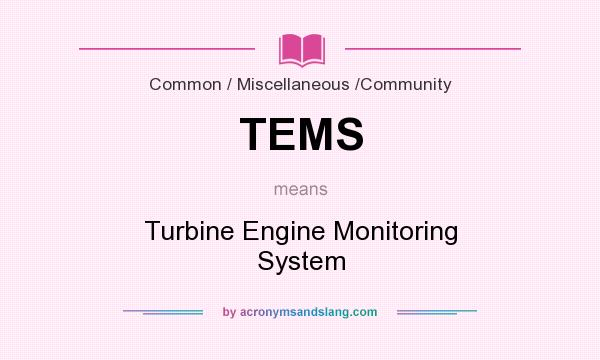What does TEMS mean? It stands for Turbine Engine Monitoring System