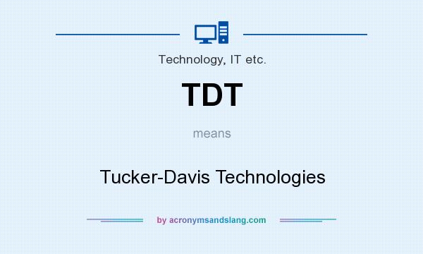 What does TDT mean? It stands for Tucker-Davis Technologies