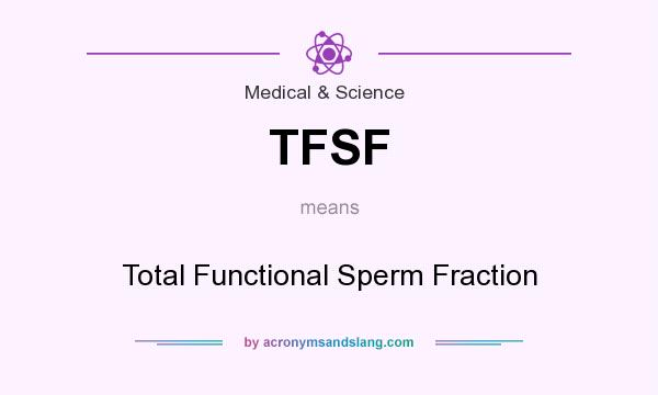 What does TFSF mean? It stands for Total Functional Sperm Fraction