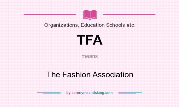 What does TFA mean? It stands for The Fashion Association