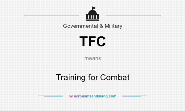 What does TFC mean? It stands for Training for Combat