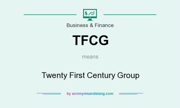 What does TFCG mean? It stands for Twenty First Century Group