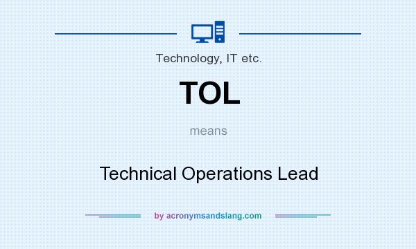 What does TOL mean? It stands for Technical Operations Lead