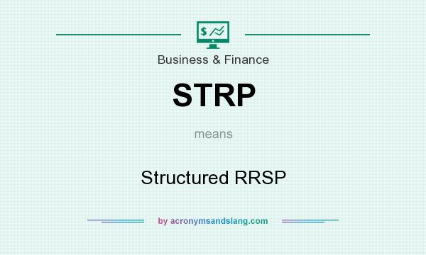 What does STRP mean? It stands for Structured RRSP