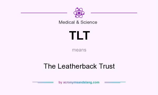 What does TLT mean? It stands for The Leatherback Trust