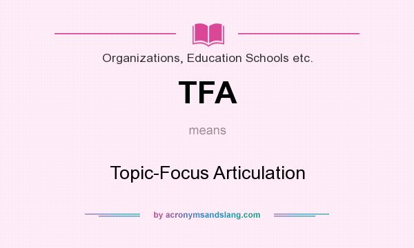 What does TFA mean? It stands for Topic-Focus Articulation