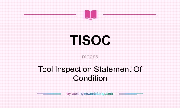 What does TISOC mean? It stands for Tool Inspection Statement Of Condition