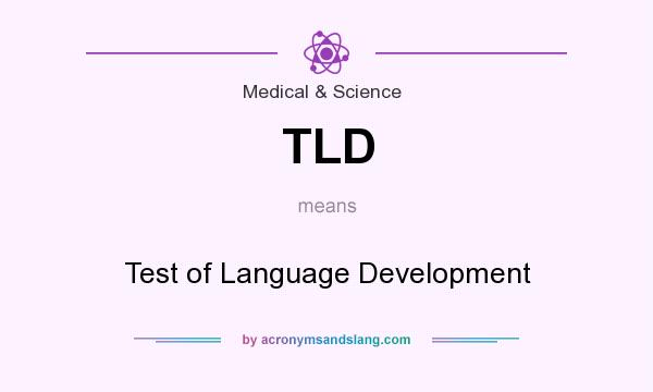 What does TLD mean? It stands for Test of Language Development