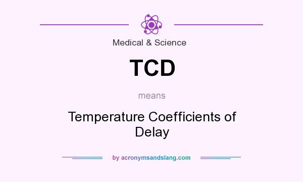 What does TCD mean? It stands for Temperature Coefficients of Delay