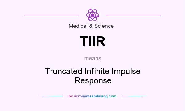 What does TIIR mean? It stands for Truncated Infinite Impulse Response