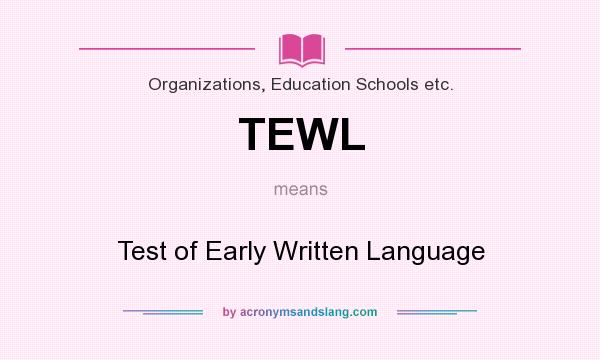 What does TEWL mean? It stands for Test of Early Written Language