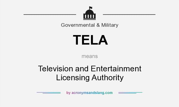 What does TELA mean? It stands for Television and Entertainment Licensing Authority