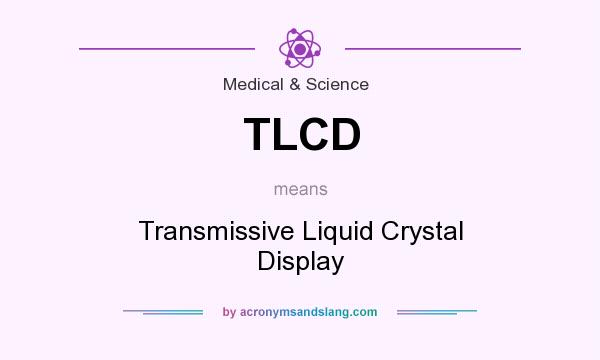 What does TLCD mean? It stands for Transmissive Liquid Crystal Display