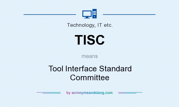 What does TISC mean? It stands for Tool Interface Standard Committee
