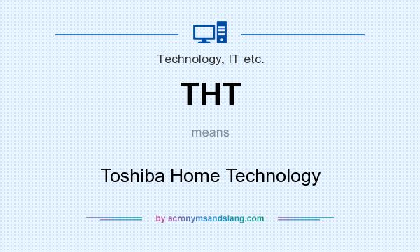 What does THT mean? It stands for Toshiba Home Technology