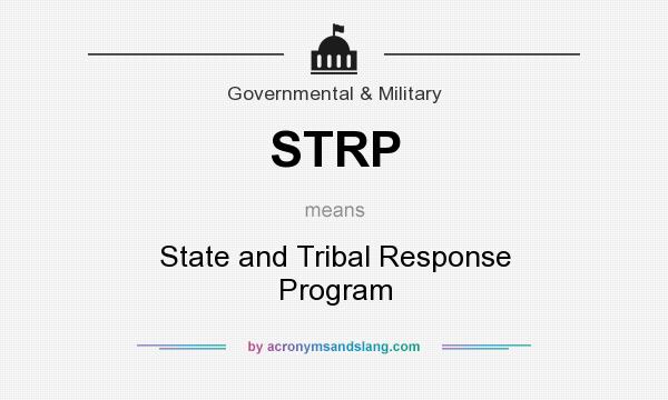 What does STRP mean? It stands for State and Tribal Response Program