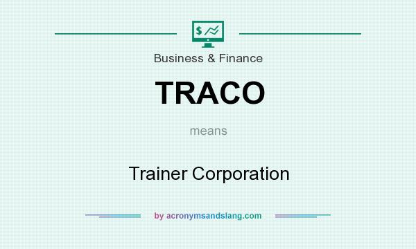 What does TRACO mean? It stands for Trainer Corporation