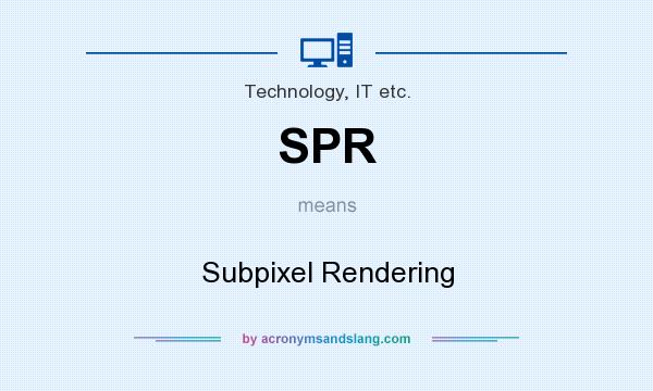 What does SPR mean? It stands for Subpixel Rendering
