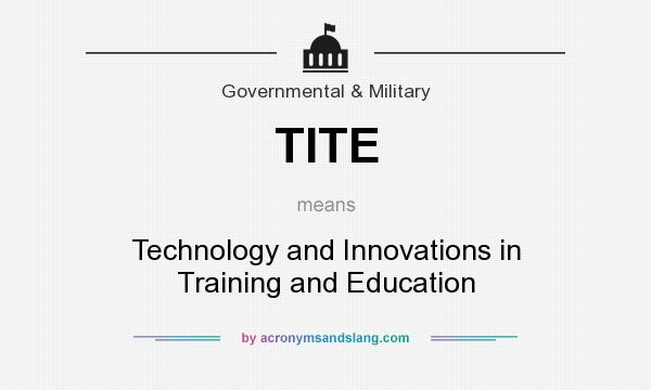 What does TITE mean? It stands for Technology and Innovations in Training and Education