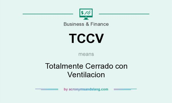 What does TCCV mean? It stands for Totalmente Cerrado con Ventilacion