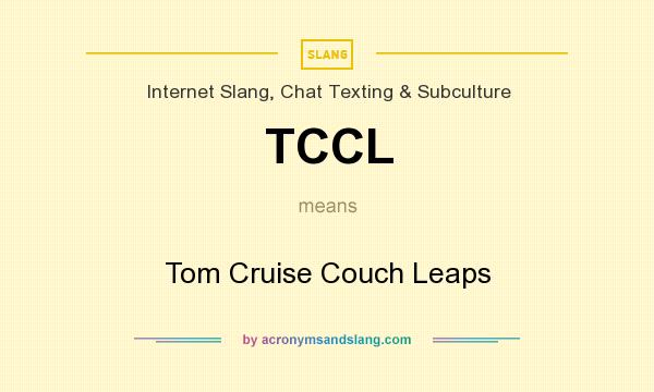 What does TCCL mean? It stands for Tom Cruise Couch Leaps