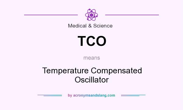 What does TCO mean? It stands for Temperature Compensated Oscillator