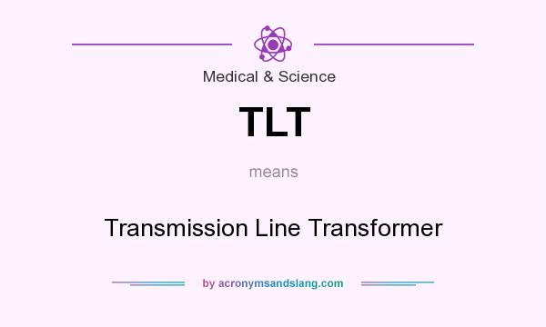 What does TLT mean? It stands for Transmission Line Transformer