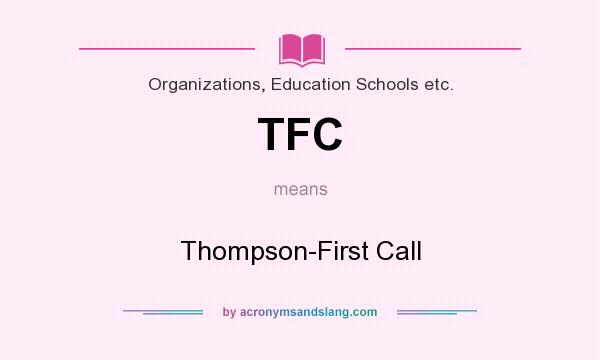 What does TFC mean? It stands for Thompson-First Call