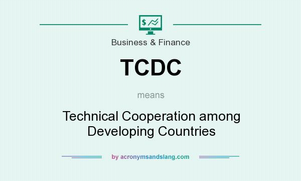 What does TCDC mean? It stands for Technical Cooperation among Developing Countries