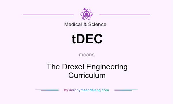 What does tDEC mean? It stands for The Drexel Engineering Curriculum