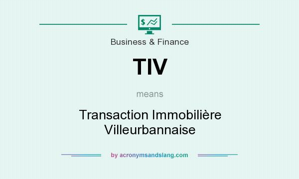 What does TIV mean? It stands for Transaction Immobilière Villeurbannaise