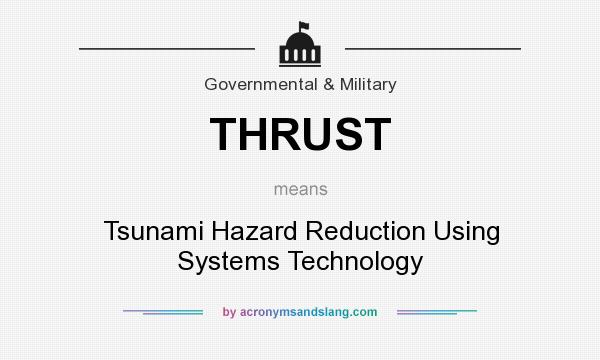 What does THRUST mean? It stands for Tsunami Hazard Reduction Using Systems Technology