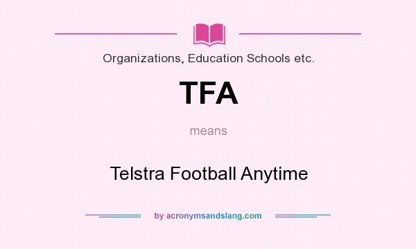 What does TFA mean? It stands for Telstra Football Anytime