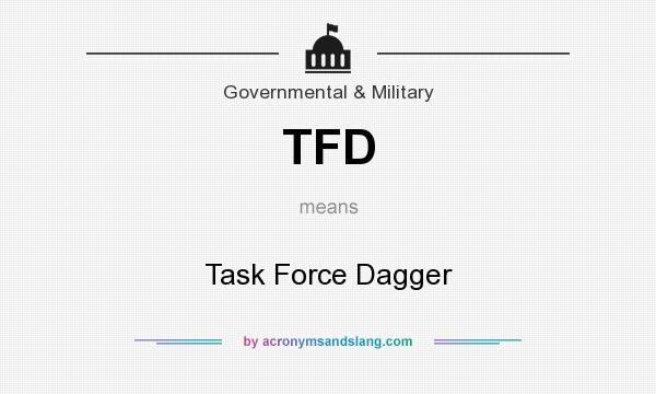 What does TFD mean? It stands for Task Force Dagger