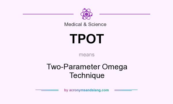 What does TPOT mean? It stands for Two-Parameter Omega Technique