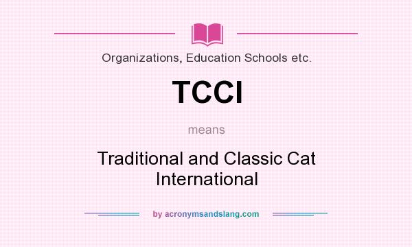 What does TCCI mean? It stands for Traditional and Classic Cat International