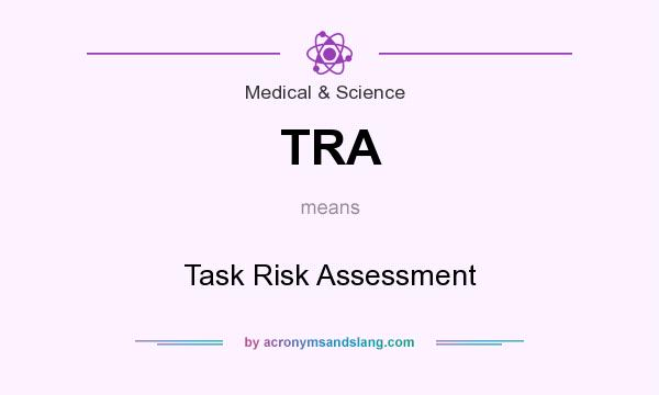 What does TRA mean? It stands for Task Risk Assessment