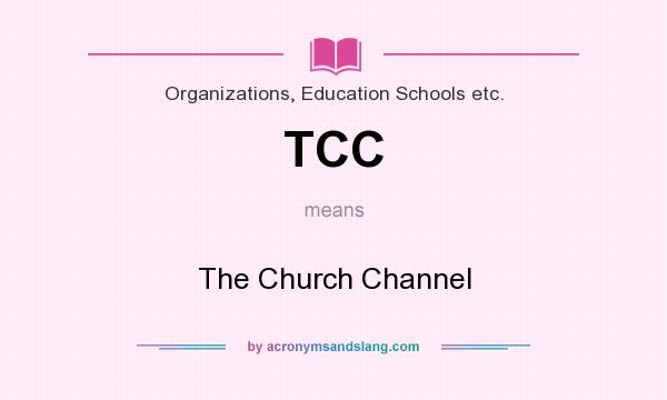 What does TCC mean? It stands for The Church Channel